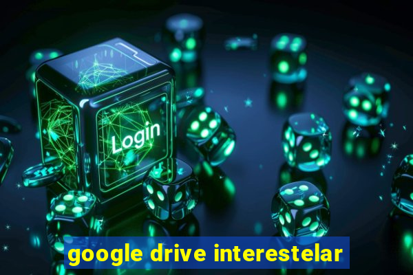 google drive interestelar